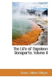 Couverture_The Life of Napoleon Bonaparte, Volume II
