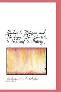 Studies In Religion and Theology: The Church, In Idea and In History