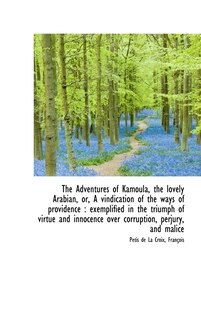 The Adventures of Kamoula, the Lovely Arabian, or, A Vindication of the Ways of Providence