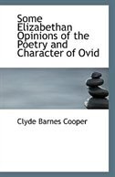 Couverture_Some Elizabethan Opinions of the Poetry and Character of Ovid