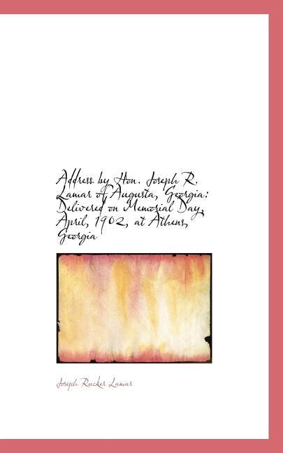 Front cover_Address by Hon. Joseph R. Lamar of Augusta, Georgia
