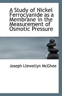 Front cover_A Study of Nickel Ferrocyanide as a Membrane in the Measurement of Osmotic Pressure