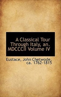 Couverture_A Classical Tour Through Italy, an. MDCCCII Volume IV