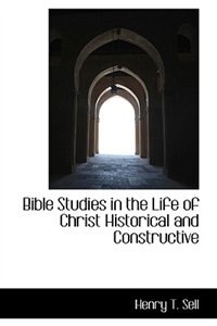 Couverture_Bible Studies in the Life of Christ Historical and Constructive
