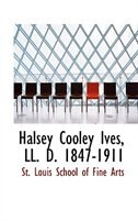 Front cover_Halsey Cooley Ives, LL. D. 1847-1911