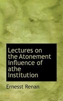 Front cover_Lectures on the Atonement influence of athe Institution