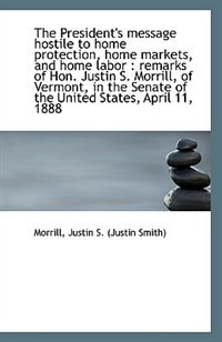 Couverture_The President's message hostile to home protection, home markets, and home labor