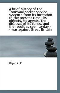 Couverture_A Brief History of the Transvaal Secret Service System from Its Inception to the Present Time