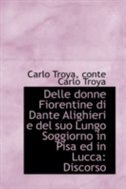 Couverture_Delle donne Fiorentine di Dante Alighieri e del suo Lungo Soggiorno in Pisa ed in Lucca