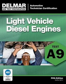 Ase Test Preparation - A9 Light Vehicle Diesel Engines