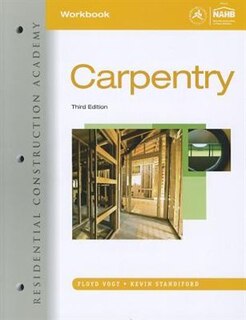 Workbook For Vogt's Residential Construction Academy: Carpentry