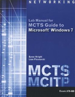 Front cover_Mcts Lab Manual For Wright/plesniarski's Mcts Guide To Microsoft Windows 7 (exam # 70-680)
