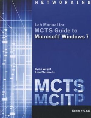 Front cover_Mcts Lab Manual For Wright/plesniarski's Mcts Guide To Microsoft Windows 7 (exam # 70-680)