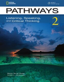 Pathways 2: Listening, Speaking, & Critical Thinking: Listening, Speaking And Critical Thinking