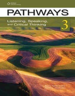 Pathways 3: Listening, Speaking, And Critical Thinking: Listening, Speaking, And Critical Thinking