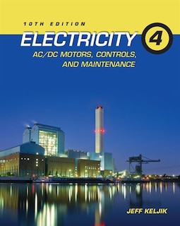 Electricity 4: Ac/dc Motors, Controls, And Maintenance