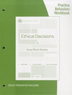 Practice Behaviors Workbook For Dolgoff/harrington/loewenberg's Brooks/cole Empowerment Series: Ethical Decisions For Social Work Practice, 9th