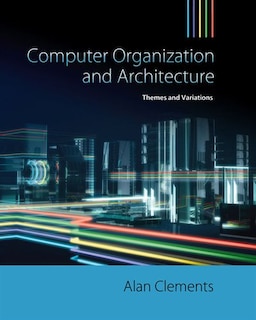 Computer Organization & Architecture: Themes And Variations