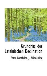 Front cover_Grundriss der Lateinischen Declination