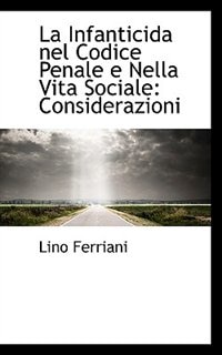 Front cover_La Infanticida nel Codice Penale e Nella Vita Sociale