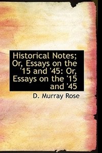 Couverture_Historical Notes; Or, Essays on the '15 and '45