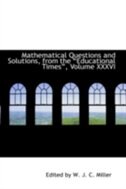Front cover_Mathematical Questions and Solutions, from the ?Educational Times?, Volume XXXVI