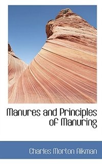 Manures and Principles of Manuring