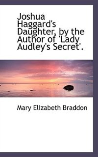 Couverture_Joshua Haggard's Daughter, by the Author of 'Lady Audley's Secret'.