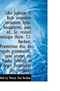 Front cover_Libri Judicum et Ruth secundum versionem Syrio-hexaplarem, quos ed., Gr. resituit notisque illustr.