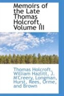 Front cover_Memoirs of the Late Thomas Holcroft, Volume III