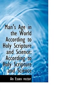 Couverture_Man's Age in the World According to Holy Scripture and Science