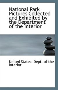 Front cover_National Park Pictures Collected and Exhibited by the Department of the Interior