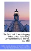 The Papers of Francis Gregory Dallas, United States Navy; Correspondence and Journal, 1837-1859