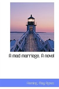 Front cover_A mad marriage. A novel