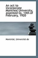 Front cover_An act to incorporate Montreal University, assented to, 14th of February, 1920