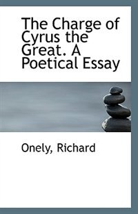 Front cover_The Charge of Cyrus the Great. A Poetical Essay