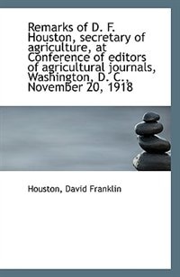 Couverture_Remarks of D. F. Houston, secretary of agriculture, at Conference of editors of agricultural journal