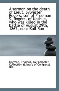 Front cover_A sermon on the death of Lieut. Sylvester Rogers, son of Freeman S. Rogers, of Nashua, who was kille