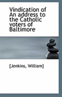 Front cover_Vindication of An address to the Catholic voters of Baltimore