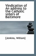 Front cover_Vindication of An address to the Catholic voters of Baltimore