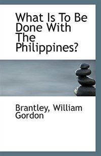 Front cover_What Is To Be Done With The Philippines?