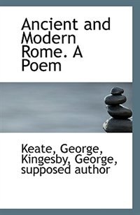 Front cover_Ancient and Modern Rome. A Poem