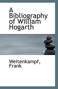 A Bibliography of William Hogarth