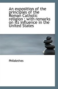 Front cover_An exposition of the principles of the Roman Catholic religion