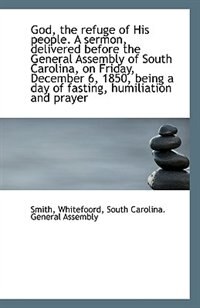 Couverture_God, the refuge of His people. A sermon, delivered before the General Assembly of South Carolina, on