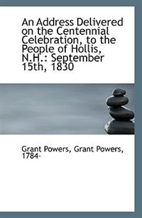 Front cover_An Address Delivered on the Centennial Celebration, to the People of Hollis, N.H.