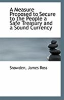 Couverture_A Measure Proposed to Secure to the People a Safe Treasury and a Sound Currency