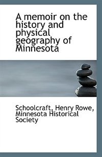 Couverture_A memoir on the history and physical geography of Minnesota