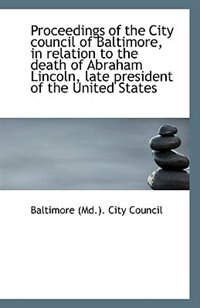 Front cover_Proceedings of the City council of Baltimore, in relation to the death of Abraham Lincoln, late pres