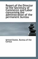 Couverture_Report of the Director to the Secretary of Commerce and Labor concerning the administration of the p